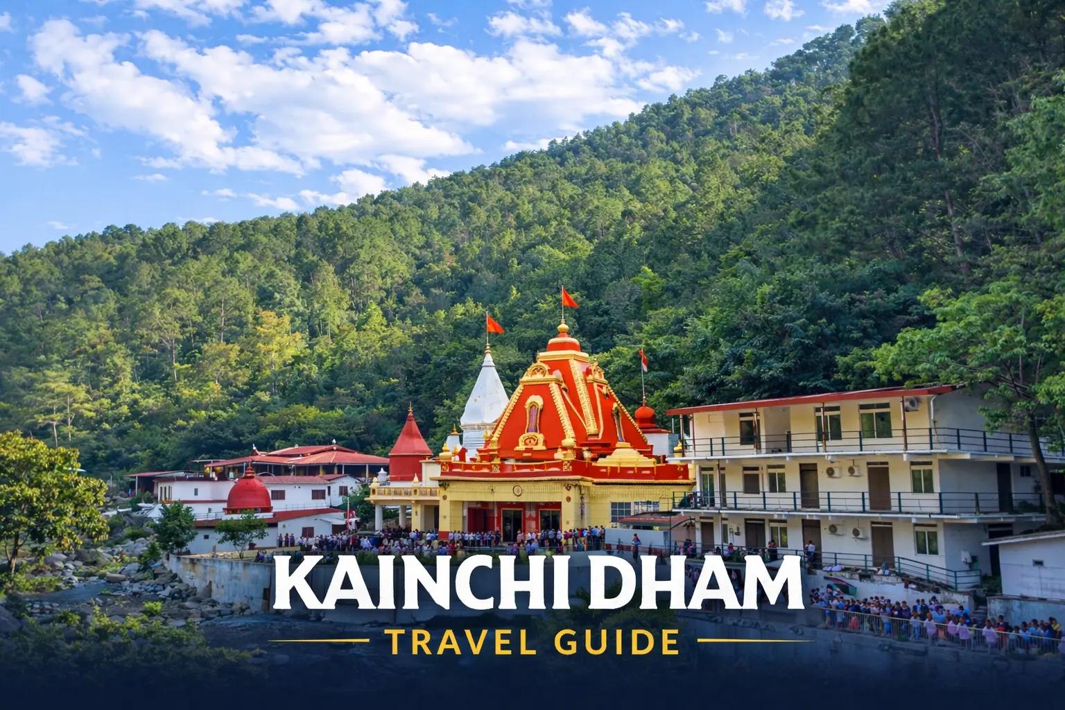 Kainchi Dham Travel Guide 2026 | Taxi, Hotels, Places to Visit & Budget